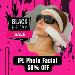 Black Friday 50% off IPL Photo Facial treatment promo with brightening and discoloration correction at Express Med Spa